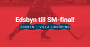 Färgad bild på en bandyspelare med texten Edsbyn till SM-final! Edsbyn - Villa Lidköping