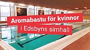 Edsbyns simhall med texten Aromabastu för kvinnor i Edsbyns simhall 
